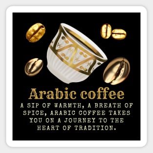 Arabic Coffee: A Journey of Warmth, Spice, and Tradition. Embrace the Aroma. Sticker